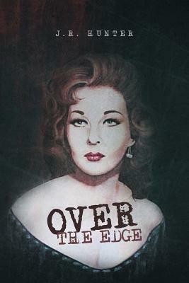 Over the Edge - J R Hunter - cover