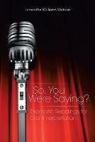 So, You Were Saying?: Dramatic Readings for Oral Interpretation - Jamantha Williams Watson - cover