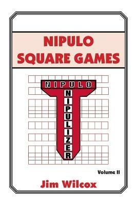 Nipulo Square Games: Volume II - Jim Wilcox - cover