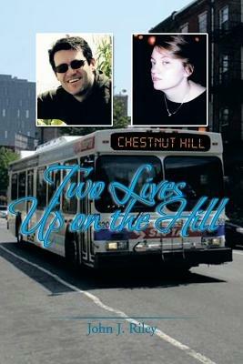 Two Lives Up on the Hill - John J Riley - cover