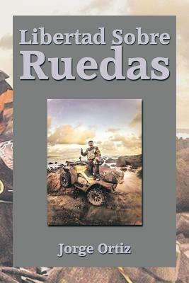 Libertad Sobre Ruedas - Jorge Ortiz - cover