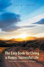 The Easy Book for Living a Happy, Successful Life: The Power Management Concept