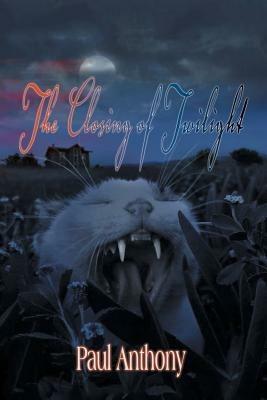 The Closing of Twilight - Paul Anthony - cover