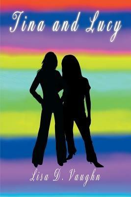 Tina and Lucy - Lisa D Vaughn - cover