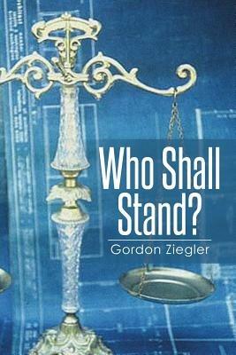 Who Shall Stand? - Gordon Ziegler - cover