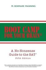Boot Camp for Your Brain: A No-Nonsense Guide to the SAT