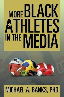 More Black Athletes in the Media - Michael A Banks - cover