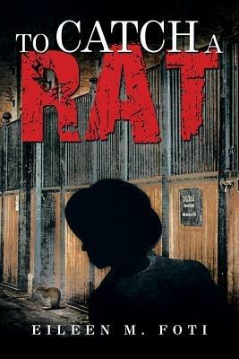 To Catch a Rat - Eileen M Foti - cover