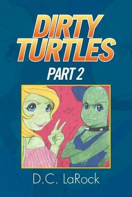 Dirty Turtles: Part 2 - D C Larock - cover