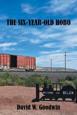 The Six-Year-Old Hobo - David W Goodwin - cover