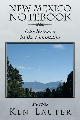 New Mexico Notebook: Late Summer in the Mountains - Ken Lauter - cover