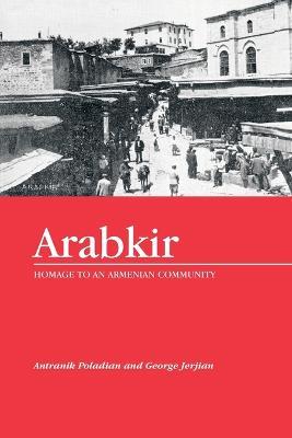 Arabkir-- Homage to an Armenian Community - George Jerjian,Antranik Poladian - cover