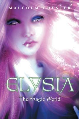 Elysia: The Magical World - Malcolm Chester - cover