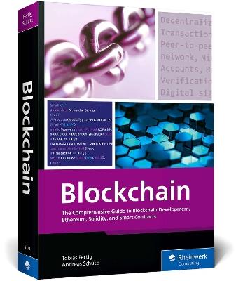 Blockchain: The Comprehensive Guide to Blockchain Development, Ethereum, Solidity, and Smart Contracts - Tobias Fertig,Andreas Schütz - cover
