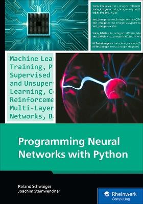 Programming Neural Networks with Python - Joachim Steinwendner - cover