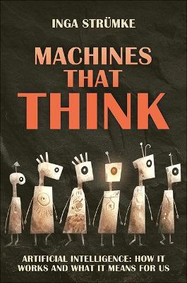 Artificial Intelligence: How It Works and What It Means For Us - Inga Strümke - cover