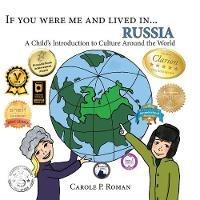 If you were me and lived in... Russia: A Child's Introduction to Cultures Around the World - Carole P Roman - cover