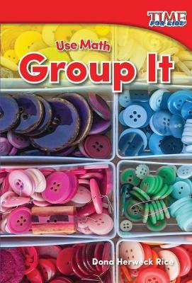 Use Math: Group It - Dona Herweck Rice - cover