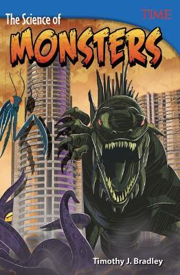 The Science of Monsters - Timothy J. Bradley,Timothy Bradley,Timothy Bradley - cover