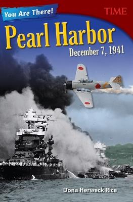 You Are There! Pearl Harbor, December 7, 1941 - Dona Herweck Rice - cover