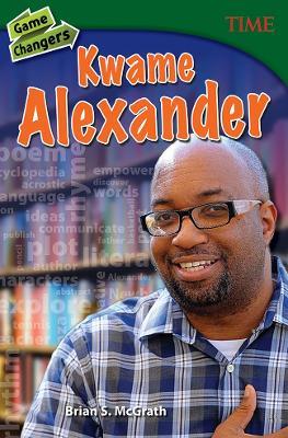 Game Changers: Kwame Alexander - Brian S. McGrath - cover