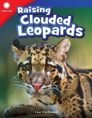 Raising Clouded Leopards - Lisa Steele MacDonald,Lisa MacDonald - cover