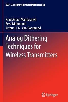 Analog Dithering Techniques for Wireless Transmitters - Foad Arfaei Malekzadeh,Reza Mahmoudi,Arthur H.M. van Roermund - cover