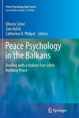 Peace Psychology in the Balkans: Dealing with a Violent Past while Building Peace - cover