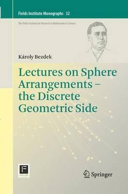 Lectures on Sphere Arrangements – the Discrete Geometric Side - Károly Bezdek - cover