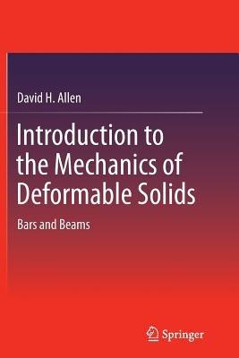 Introduction to the Mechanics of Deformable Solids: Bars and Beams - David H. Allen - cover