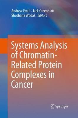 Systems Analysis of Chromatin-Related Protein Complexes in Cancer - cover