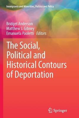 The Social, Political and Historical Contours of Deportation - cover