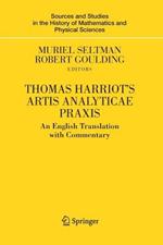 Thomas Harriot's Artis Analyticae Praxis: An English Translation with Commentary