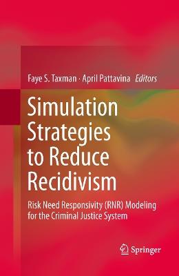 Simulation Strategies to Reduce Recidivism: Risk Need Responsivity (RNR) Modeling for the Criminal Justice System - cover