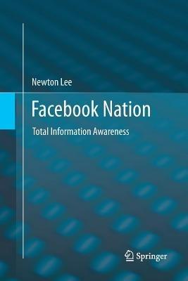 Facebook Nation: Total Information Awareness - Newton Lee - cover
