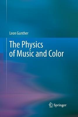The Physics of Music and Color - Leon Gunther - cover