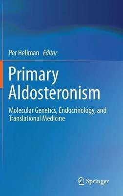 Primary Aldosteronism: Molecular Genetics, Endocrinology, and Translational Medicine - cover