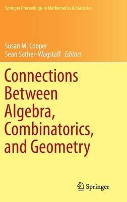 Connections Between Algebra, Combinatorics, and Geometry - cover