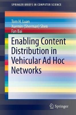 Enabling Content Distribution in Vehicular Ad Hoc Networks - Tom H. Luan,Xuemin (Sherman) Shen,Fan Bai - cover