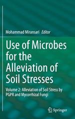 Use of Microbes for the Alleviation of Soil Stresses: Volume 2: Alleviation of Soil Stress by PGPR and Mycorrhizal Fungi