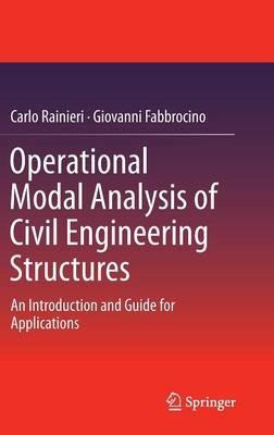 Operational Modal Analysis of Civil Engineering Structures: An Introduction and Guide for Applications - Carlo Rainieri,Giovanni Fabbrocino - cover