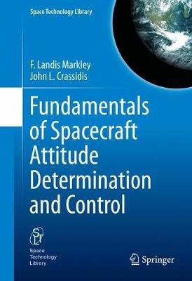 Fundamentals of Spacecraft Attitude Determination and Control - F. Landis Markley,John L. Crassidis - cover