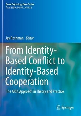 From Identity-Based Conflict to Identity-Based Cooperation: The ARIA Approach in Theory and Practice - cover