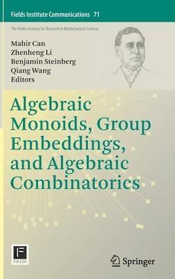 Algebraic Monoids, Group Embeddings, and Algebraic Combinatorics - cover