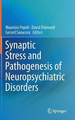 Synaptic Stress and Pathogenesis of Neuropsychiatric Disorders - cover