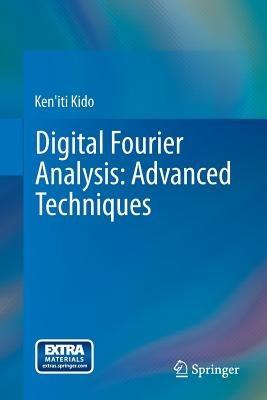 Digital Fourier Analysis: Advanced Techniques - Ken'iti Kido - cover