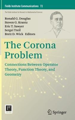 The Corona Problem: Connections Between Operator Theory, Function Theory, and Geometry - cover