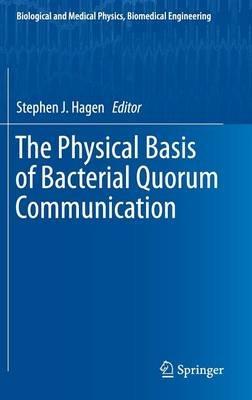 The Physical Basis of Bacterial Quorum Communication - cover