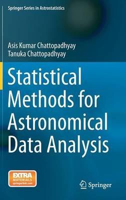 Statistical Methods for Astronomical Data Analysis - Asis Kumar Chattopadhyay,Tanuka Chattopadhyay - cover