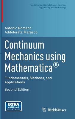 Continuum Mechanics using Mathematica (R): Fundamentals, Methods, and Applications - Antonio Romano,Addolorata Marasco - cover
